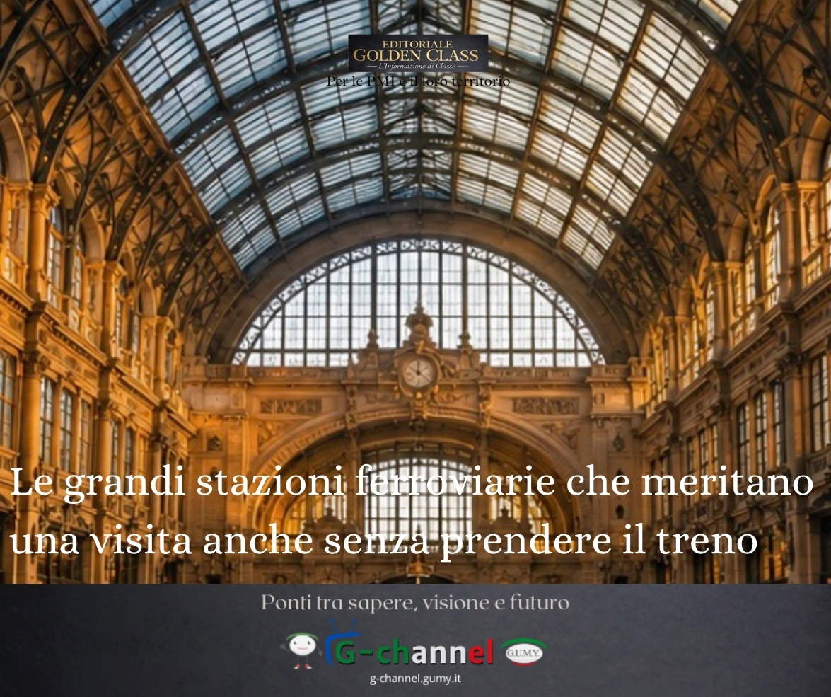 Le grandi stazioni ferroviarie che meritano una visita anche senza prendere il treno